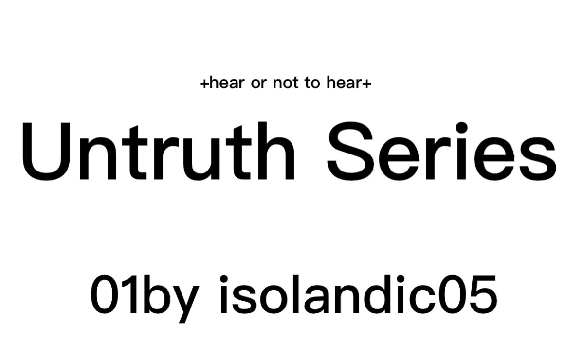 + Hear or Not to Hear + Untruth Series by isolandic